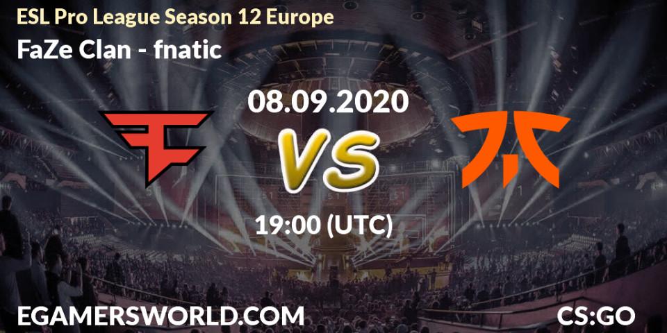 FaZe Clan - fnatic: Maç tahminleri. 08.09.2020 at 19:30, Counter-Strike (CS2), ESL Pro League Season 12 Europe