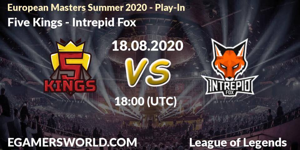 Five Kings - Intrepid Fox: Maç tahminleri. 18.08.2020 at 18:00, LoL, European Masters Summer 2020 - Play-In