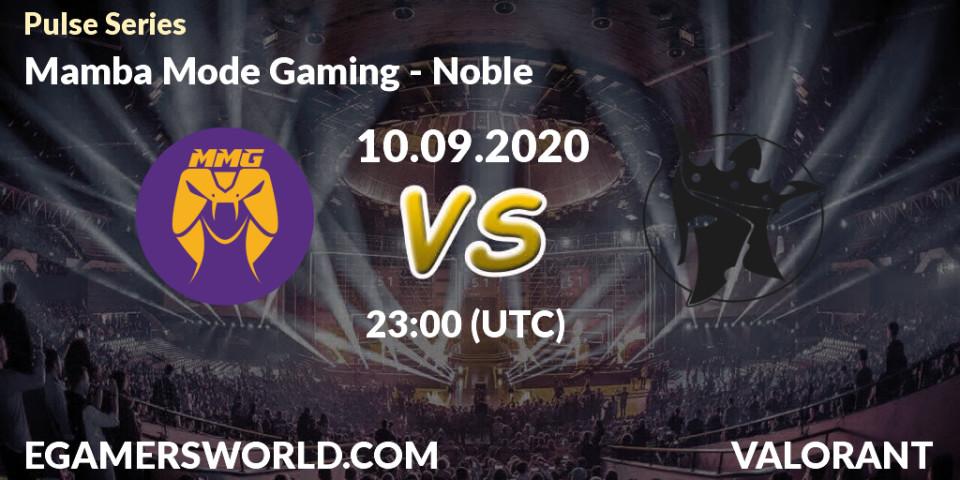 Mamba Mode Gaming - Noble: Maç tahminleri. 10.09.2020 at 23:00, VALORANT, Pulse Series