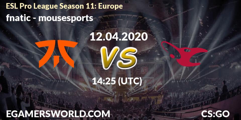 fnatic - mousesports: Maç tahminleri. 12.04.20, CS2 (CS:GO), ESL Pro League Season 11: Europe