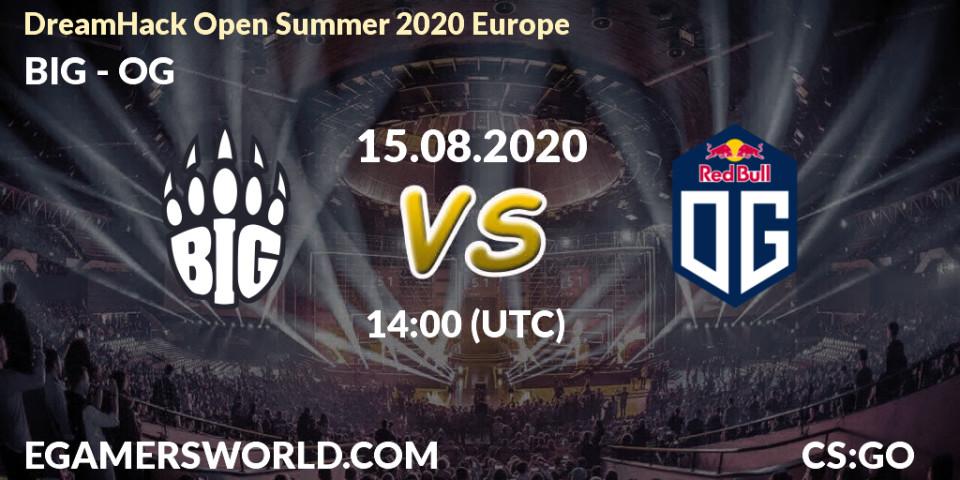 BIG - OG: Maç tahminleri. 15.08.2020 at 14:40, Counter-Strike (CS2), DreamHack Open Summer 2020 Europe