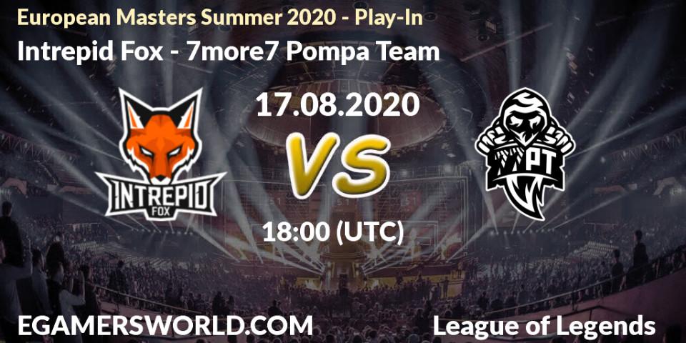 Intrepid Fox - 7more7 Pompa Team: Maç tahminleri. 17.08.2020 at 18:00, LoL, European Masters Summer 2020 - Play-In