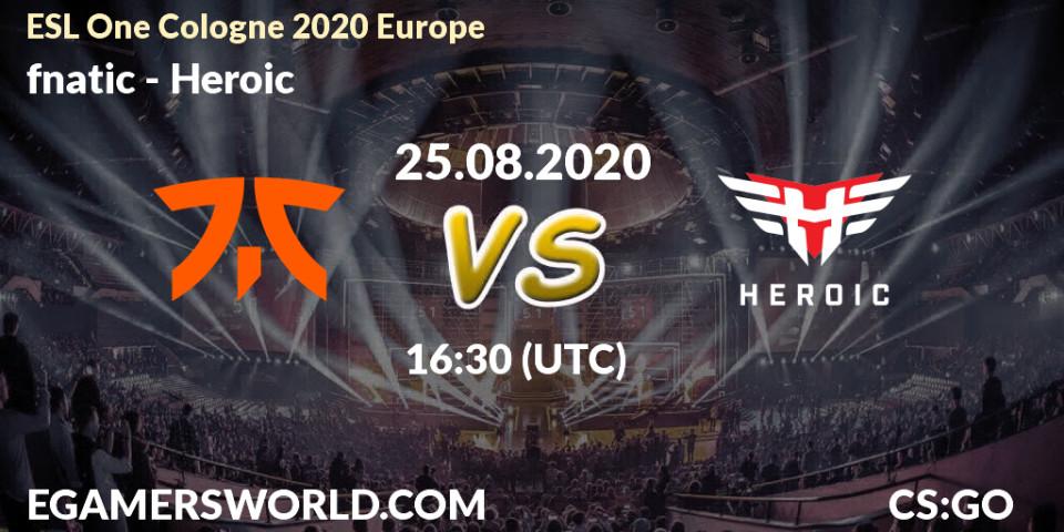 fnatic - Heroic: Maç tahminleri. 25.08.2020 at 16:30, Counter-Strike (CS2), ESL One Cologne 2020 Europe