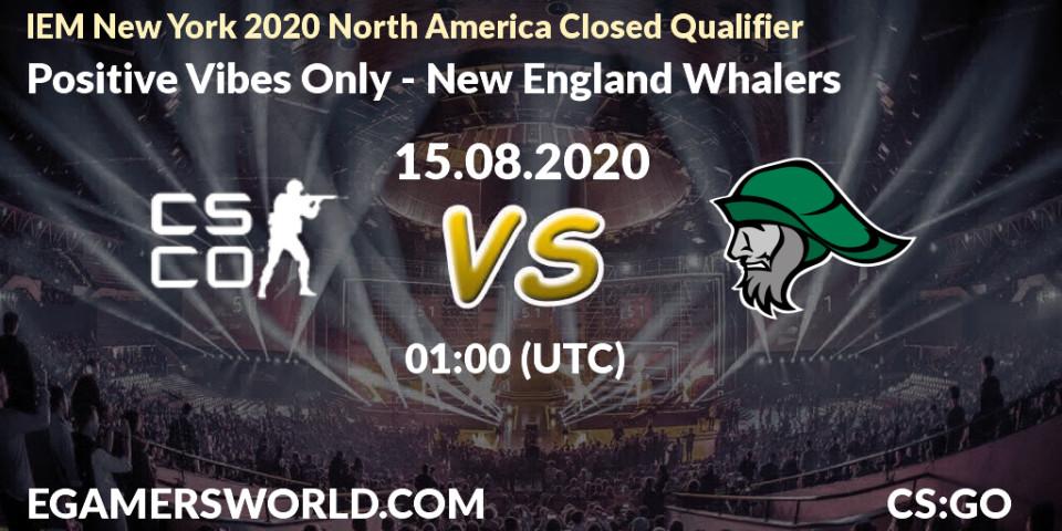 Positive Vibes Only - New England Whalers: Maç tahminleri. 15.08.2020 at 01:15, Counter-Strike (CS2), IEM New York 2020 North America Closed Qualifier