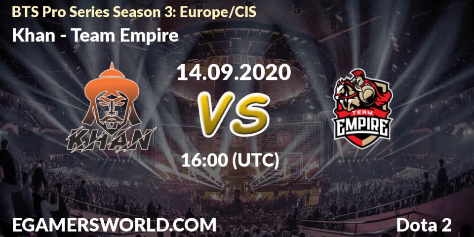 Khan - Team Empire: Maç tahminleri. 14.09.2020 at 16:32, Dota 2, BTS Pro Series Season 3: Europe/CIS