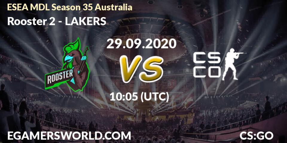 Rooster 2 - LAKERS: Maç tahminleri. 29.09.2020 at 10:05, Counter-Strike (CS2), ESEA MDL Season 35 Australia