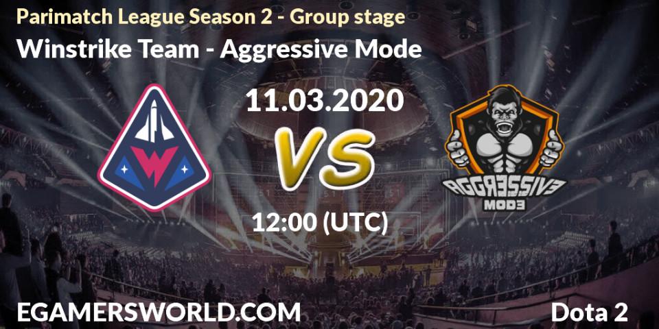Winstrike Team - Aggressive Mode: Maç tahminleri. 11.03.2020 at 12:32, Dota 2, Parimatch League Season 2 - Group stage