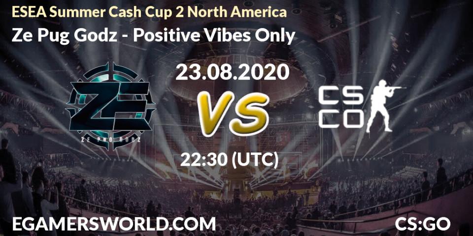 Ze Pug Godz - Positive Vibes Only: Maç tahminleri. 23.08.2020 at 21:55, Counter-Strike (CS2), ESEA Summer Cash Cup 2 North America