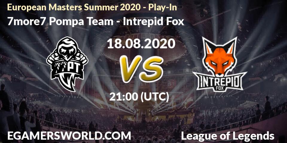 7more7 Pompa Team - Intrepid Fox: Maç tahminleri. 18.08.2020 at 20:00, LoL, European Masters Summer 2020 - Play-In