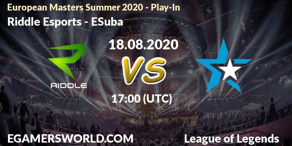 Riddle Esports - ESuba: Maç tahminleri. 18.08.2020 at 17:00, LoL, European Masters Summer 2020 - Play-In