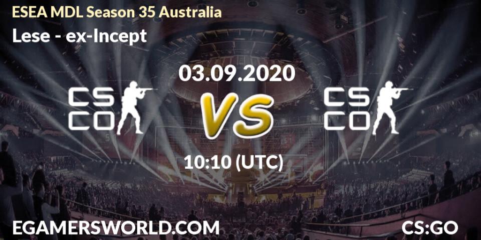 Lese - ex-Incept: Maç tahminleri. 03.09.2020 at 10:10, Counter-Strike (CS2), ESEA MDL Season 35 Australia