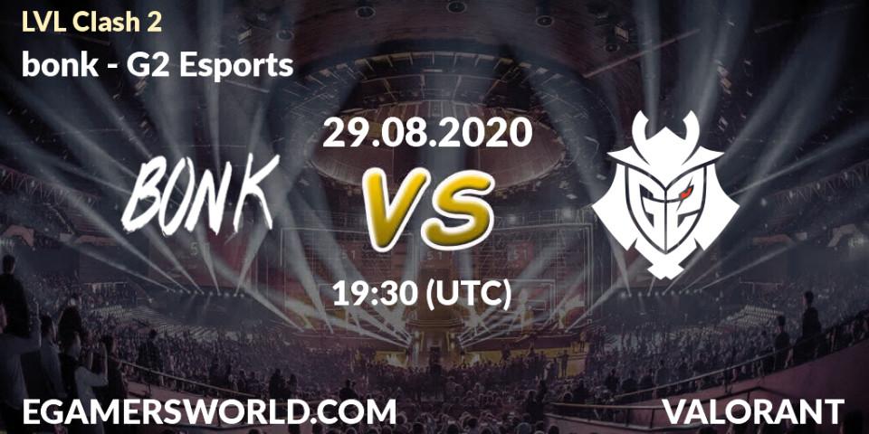 bonk - G2 Esports: Maç tahminleri. 29.08.2020 at 19:30, VALORANT, LVL Clash 2