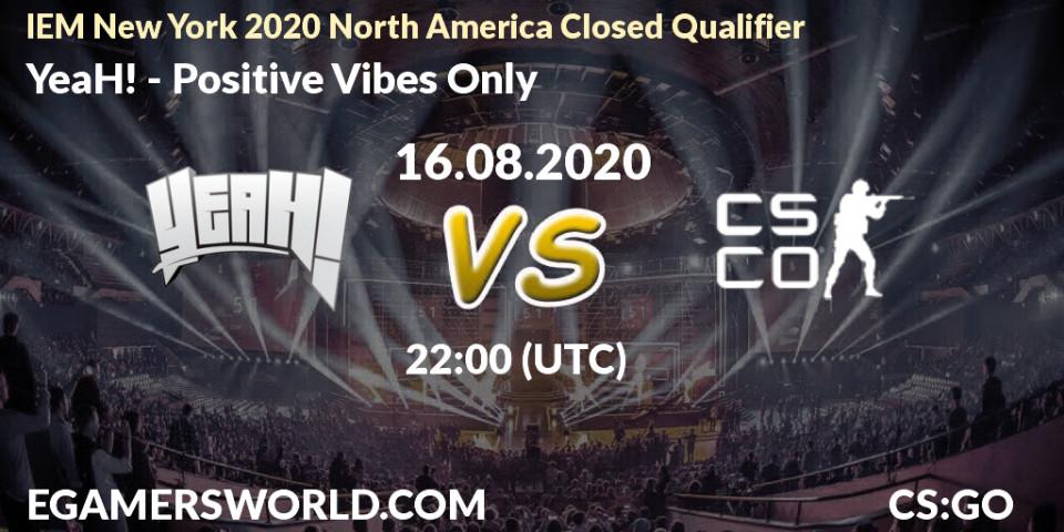 YeaH! - Positive Vibes Only: Maç tahminleri. 16.08.2020 at 23:15, Counter-Strike (CS2), IEM New York 2020 North America Closed Qualifier