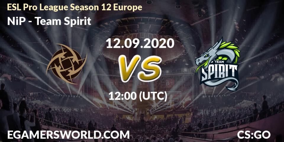 NiP - Team Spirit: Maç tahminleri. 11.09.2020 at 12:00, Counter-Strike (CS2), ESL Pro League Season 12 Europe