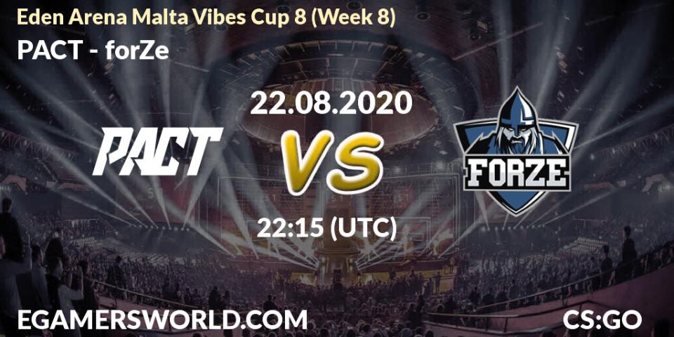 PACT - forZe: Maç tahminleri. 22.08.2020 at 22:15, Counter-Strike (CS2), Eden Arena Malta Vibes Cup 8 (Week 8)
