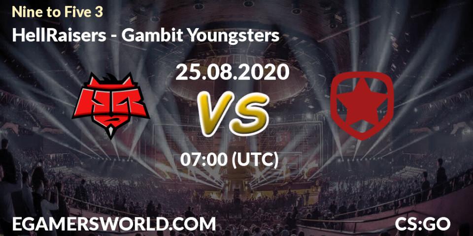 HellRaisers - Gambit Youngsters: Maç tahminleri. 25.08.2020 at 07:00, Counter-Strike (CS2), Nine to Five 3