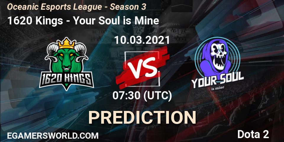 1620 Kings - Your Soul is Mine: Maç tahminleri. 10.03.2021 at 07:30, Dota 2, Oceanic Esports League - Season 3