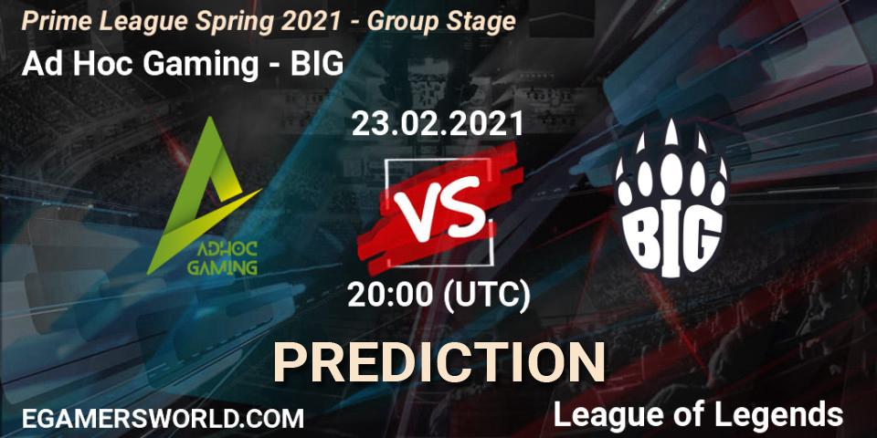 Ad Hoc Gaming - BIG: Maç tahminleri. 23.02.21, LoL, Prime League Spring 2021 - Group Stage