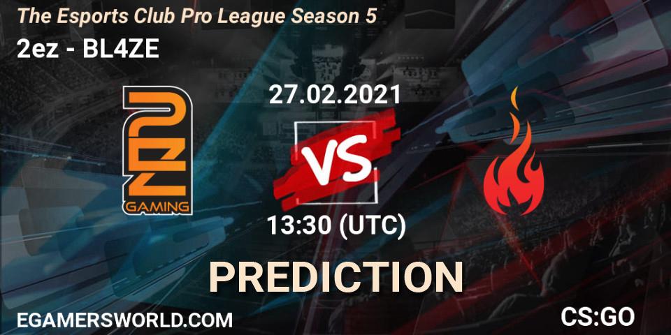 2ez - BL4ZE: Maç tahminleri. 27.02.2021 at 10:30, Counter-Strike (CS2), The Esports Club Pro League Season 5