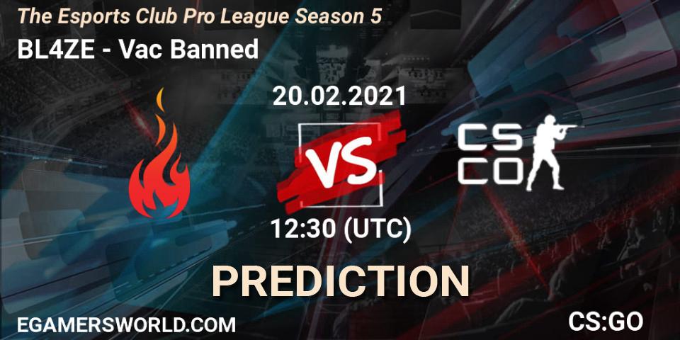 BL4ZE - Vac Banned: Maç tahminleri. 20.02.2021 at 12:30, Counter-Strike (CS2), The Esports Club Pro League Season 5