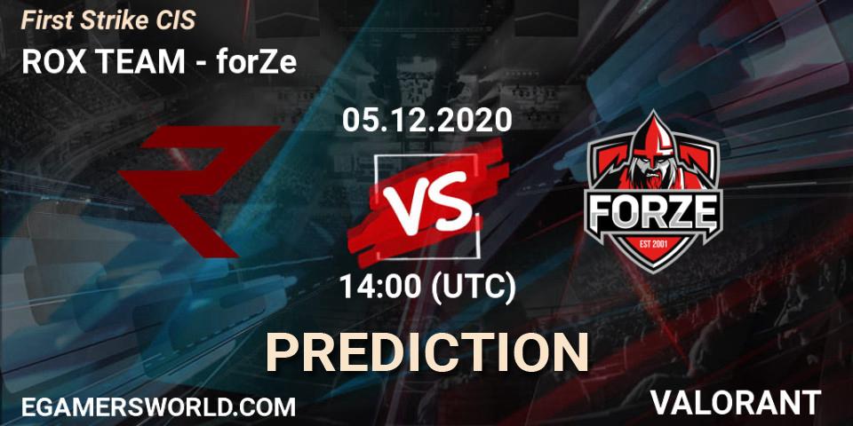 ROX TEAM - forZe: Maç tahminleri. 05.12.2020 at 14:00, VALORANT, First Strike CIS