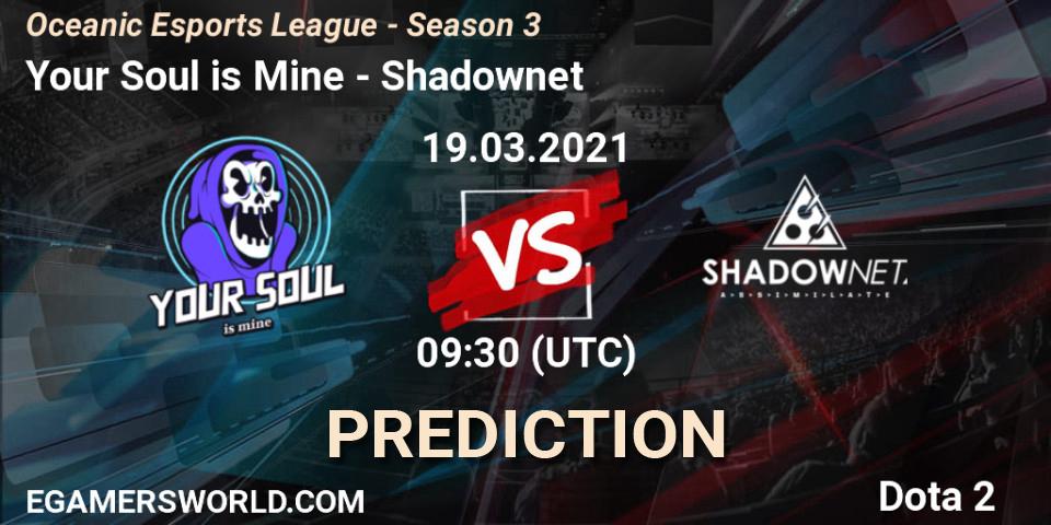 Your Soul is Mine - Shadownet: Maç tahminleri. 19.03.2021 at 09:39, Dota 2, Oceanic Esports League - Season 3