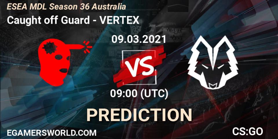 Caught off Guard - VERTEX: Maç tahminleri. 09.03.2021 at 09:00, Counter-Strike (CS2), MDL ESEA Season 36: Australia - Premier Division