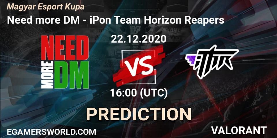 Need more DM - iPon Team Horizon Reapers: Maç tahminleri. 22.12.2020 at 16:00, VALORANT, Magyar Esport Kupa