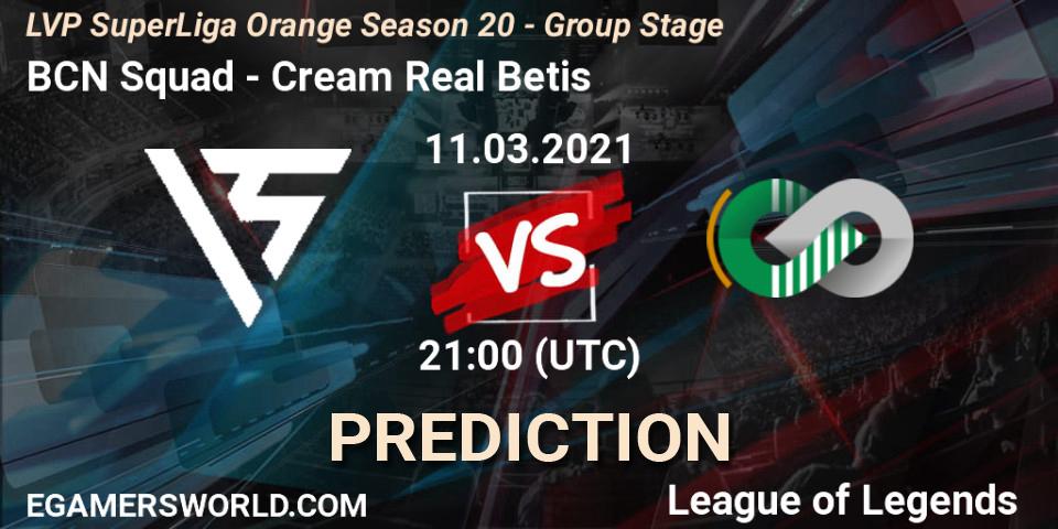 BCN Squad - Cream Real Betis: Maç tahminleri. 11.03.2021 at 19:00, LoL, LVP SuperLiga Orange Season 20 - Group Stage