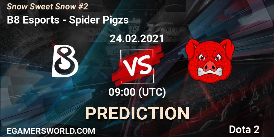 B8 Esports - Spider Pigzs: Maç tahminleri. 24.02.2021 at 09:00, Dota 2, Snow Sweet Snow #2
