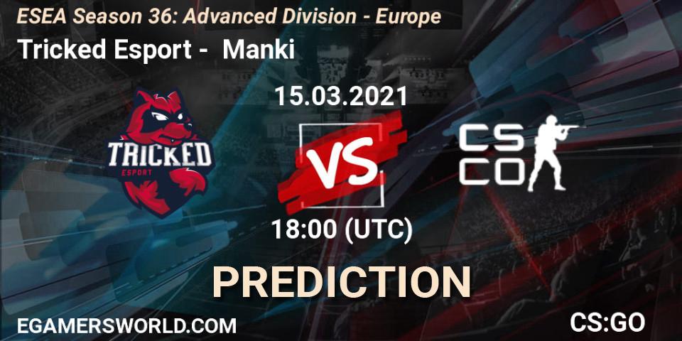 Tricked Esport - Manki: Maç tahminleri. 15.03.2021 at 18:00, Counter-Strike (CS2), ESEA Season 36: Europe - Advanced Division