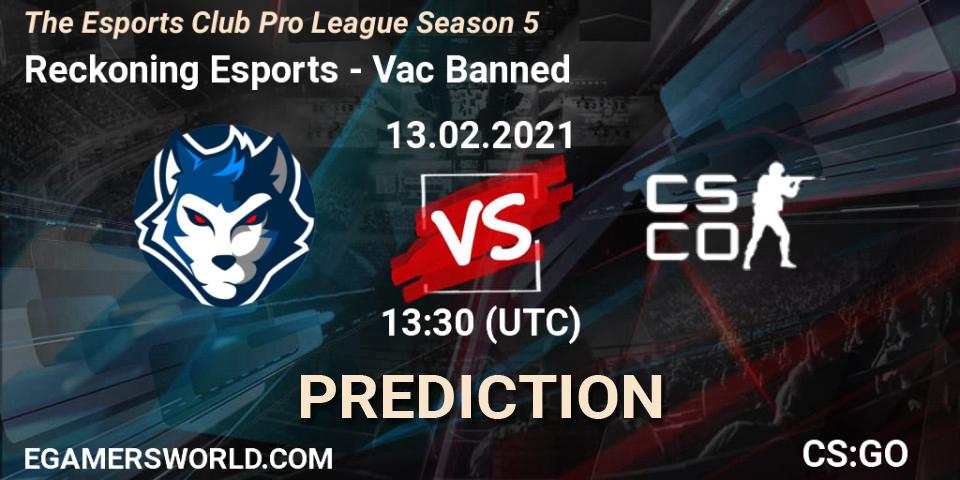 Reckoning Esports - Vac Banned: Maç tahminleri. 13.02.2021 at 13:30, Counter-Strike (CS2), The Esports Club Pro League Season 5
