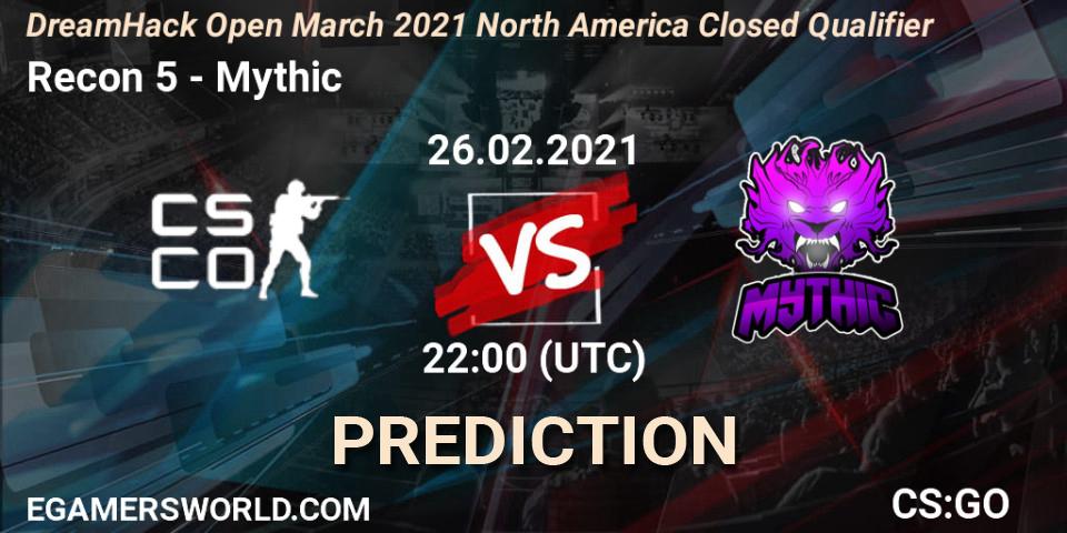Recon 5 - Mythic: Maç tahminleri. 26.02.2021 at 22:00, Counter-Strike (CS2), DreamHack Open March 2021 North America Closed Qualifier