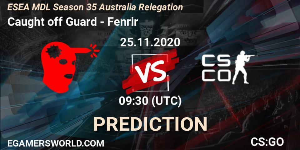 Caught off Guard - Fenrir: Maç tahminleri. 25.11.2020 at 09:30, Counter-Strike (CS2), ESEA MDL Season 35 Australia Relegation