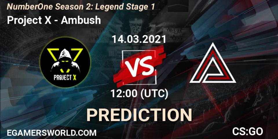 Project X - Ambush: Maç tahminleri. 14.03.2021 at 12:00, Counter-Strike (CS2), NumberOne Season 2: Legend Stage 1
