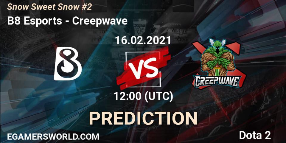 B8 Esports - Creepwave: Maç tahminleri. 16.02.2021 at 12:03, Dota 2, Snow Sweet Snow #2