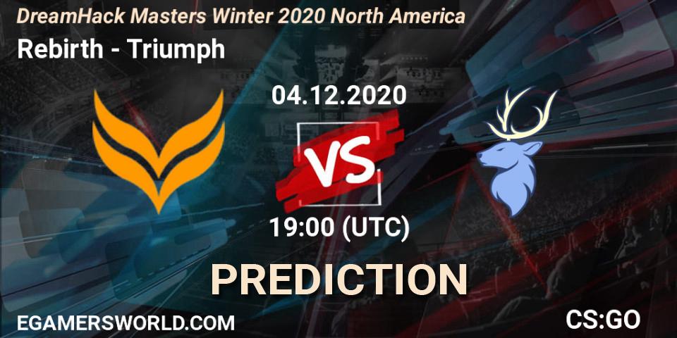 Rebirth - Triumph: Maç tahminleri. 04.12.2020 at 19:00, Counter-Strike (CS2), DreamHack Masters Winter 2020 North America