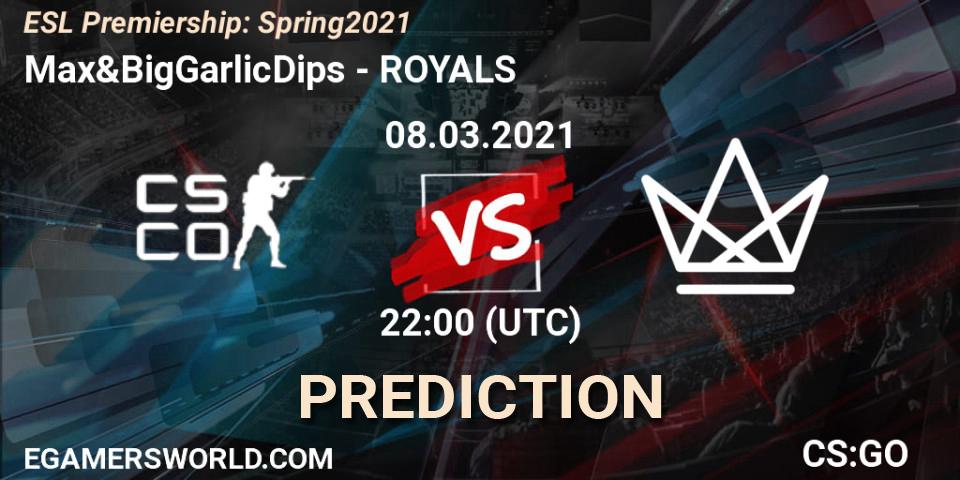 Max&BigGarlicDips - ROYALS: Maç tahminleri. 08.03.2021 at 22:20, Counter-Strike (CS2), ESL Premiership: Spring 2021