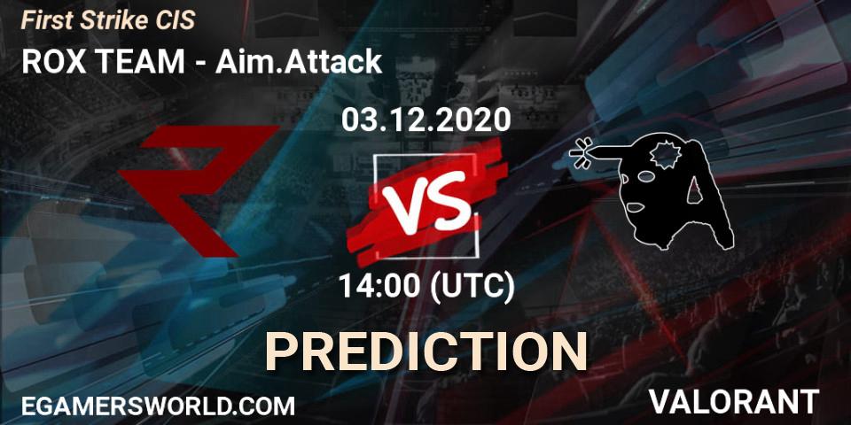 ROX TEAM - Aim.Attack: Maç tahminleri. 03.12.2020 at 14:00, VALORANT, First Strike CIS