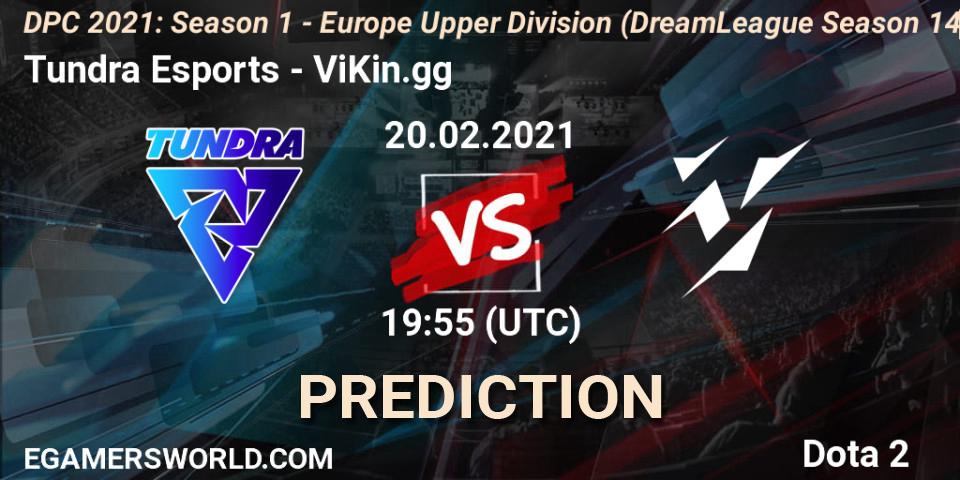 Tundra Esports - ViKin.gg: Maç tahminleri. 20.02.2021 at 20:12, Dota 2, DPC 2021: Season 1 - Europe Upper Division (DreamLeague Season 14)