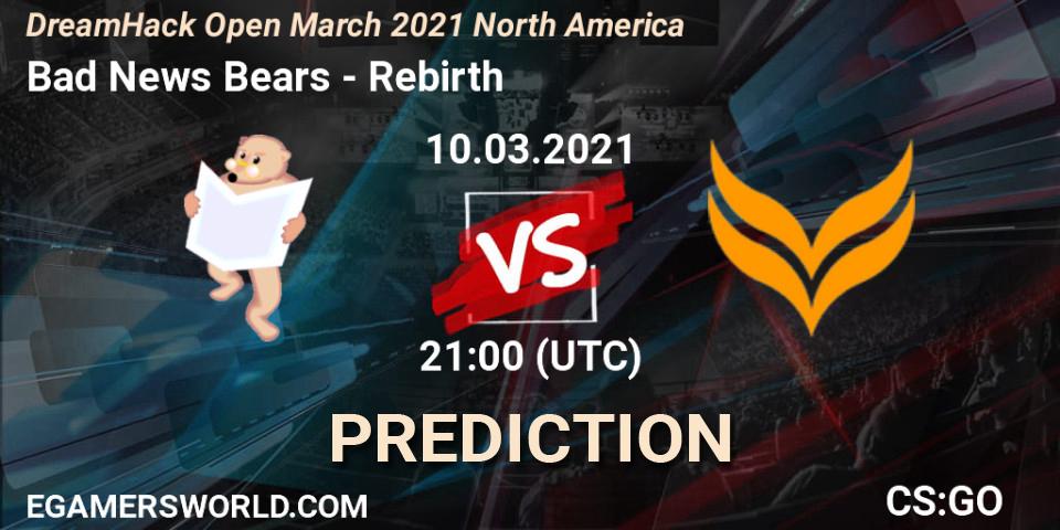 Bad News Bears - Rebirth: Maç tahminleri. 10.03.2021 at 21:00, Counter-Strike (CS2), DreamHack Open March 2021 North America