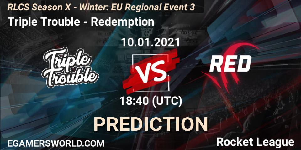Triple Trouble - Redemption: Maç tahminleri. 10.01.2021 at 18:40, Rocket League, RLCS Season X - Winter: EU Regional Event 3