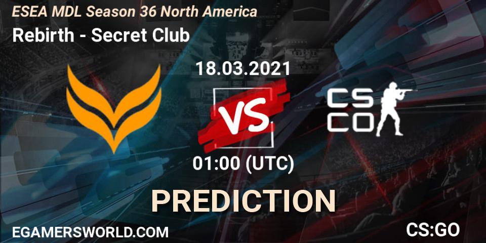 Rebirth - Secret Club: Maç tahminleri. 18.03.2021 at 01:00, Counter-Strike (CS2), MDL ESEA Season 36: North America - Premier Division