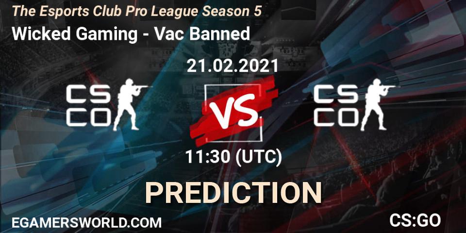 Wicked Gaming - Vac Banned: Maç tahminleri. 21.02.2021 at 11:30, Counter-Strike (CS2), The Esports Club Pro League Season 5