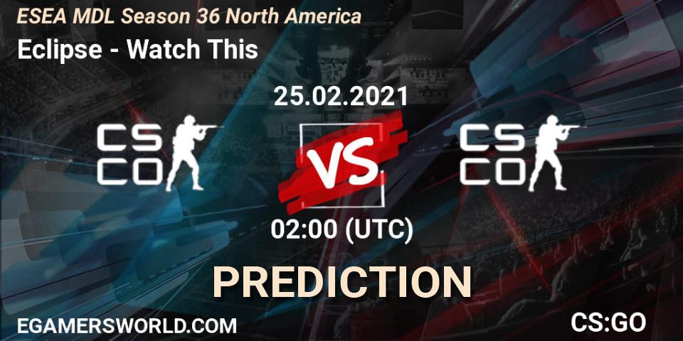 Eclipse - Watch This: Maç tahminleri. 25.02.2021 at 02:00, Counter-Strike (CS2), MDL ESEA Season 36: North America - Premier Division