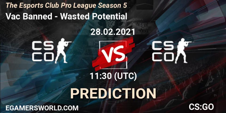 Vac Banned - Wasted Potential: Maç tahminleri. 28.02.2021 at 12:30, Counter-Strike (CS2), The Esports Club Pro League Season 5