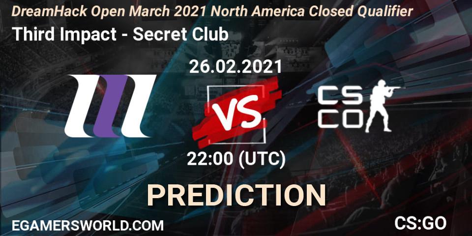 Third Impact - Secret Club: Maç tahminleri. 26.02.2021 at 22:00, Counter-Strike (CS2), DreamHack Open March 2021 North America Closed Qualifier