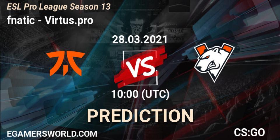 fnatic - Virtus.pro: Maç tahminleri. 28.03.2021 at 10:00, Counter-Strike (CS2), ESL Pro League Season 13
