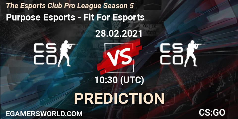 Purpose Esports - Fit For Esports: Maç tahminleri. 28.02.2021 at 10:30, Counter-Strike (CS2), The Esports Club Pro League Season 5