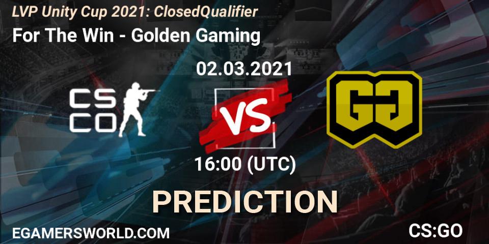 For The Win - Golden Gaming: Maç tahminleri. 02.03.2021 at 16:00, Counter-Strike (CS2), LVP Unity Cup Spring 2021: Closed Qualifier